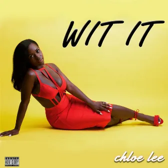 Wit It by Chloe Lee