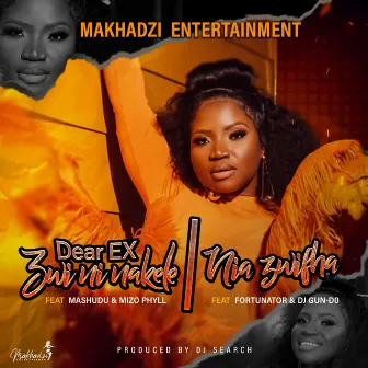 Dear EX (Zwininakele) / Niazwifha by Makhadzi Entertainment