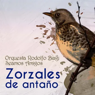 Zorzales de Antaño - Orquesta Rodolfo Biagi - Seamos Amigos by Orquesta Rodolfo Biagi