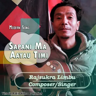 Sapani Ma Aayau Timi by Rajsukra Limbu