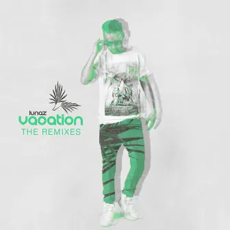 Vacation (The Remixes) by LUNAZ