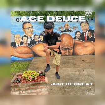 Just Be Great by Ace Deuce