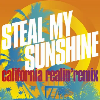 Steal My Sunshine (California Realin' Remix) by LEN