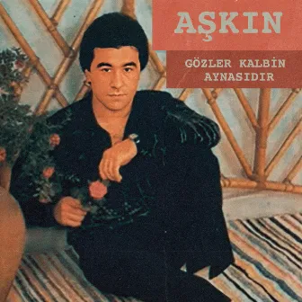 Gözler Kalbin Aynasıdır by Aşkın