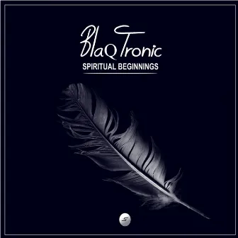 Spiritual Beginnings Ep by Blaq Tronic