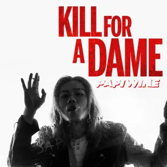 Kill For A Dame by Papiwine