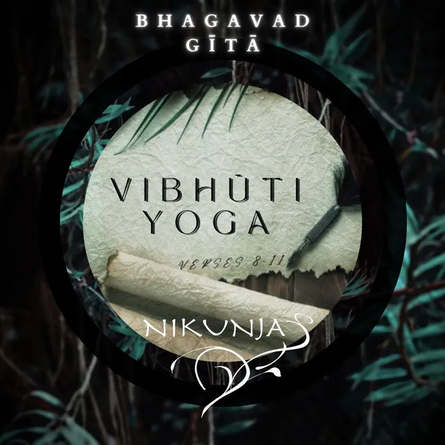 Bhagavad Gītā, Vibhūti Yoga: Verses 8-11 (Sang in English)