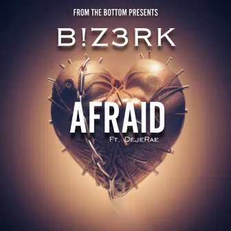 Afraid by B!Z3RK