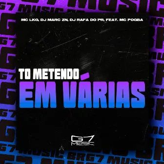 To Metendo em Várias by MC LKG