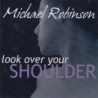 Look over your shoulder by Michael Robinson