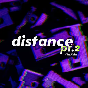 Distance, Pt. 2 by King Mahan