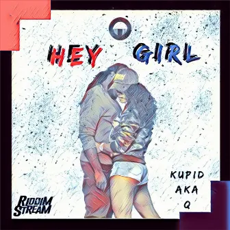 Hey Girl by Kupid aka Q