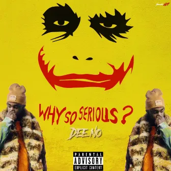 Why So Serious? by Dee no