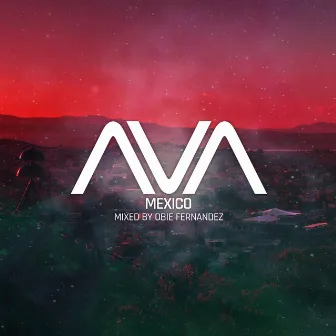 AVA Mexico mixed by Obie Fernandez by Obie Fernandez