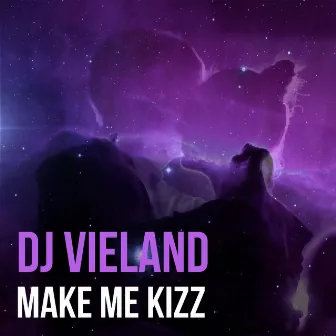 Make Me Kizz by DJ Vieland