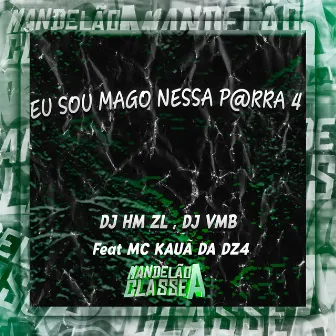 Eu Sou Mago Nessa P@Rra 4 by Dj vmb