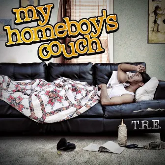 My Homeboy's Couch by T.R.E.