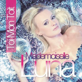 Toi Mon Toit by Mademoiselle Luna