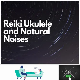 Reiki Ukulele and Natural Noises by Therapy No Stress