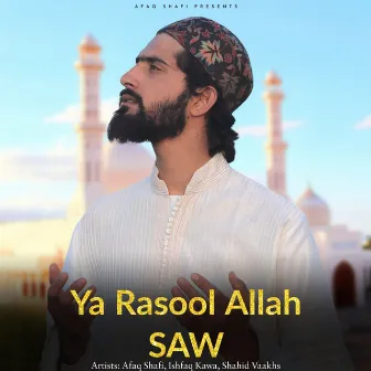 Ya Rasool Allah Saw by Shahid Vaakhs