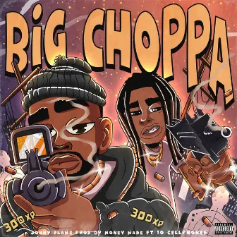 Big Choppa by Jonny Flame