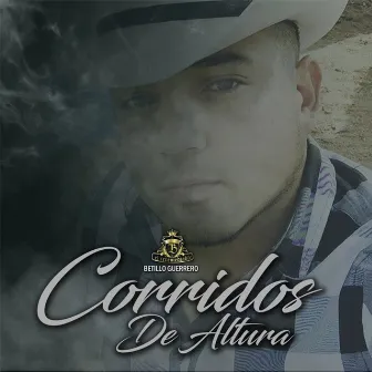 Corridos De Altura by Betillo Guerrero