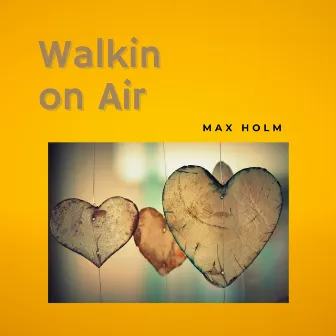 Walkin on Air by Max Holm