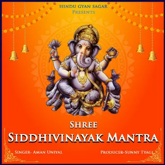 Shree Siddhivinayak Mantra by Aman Uniyal