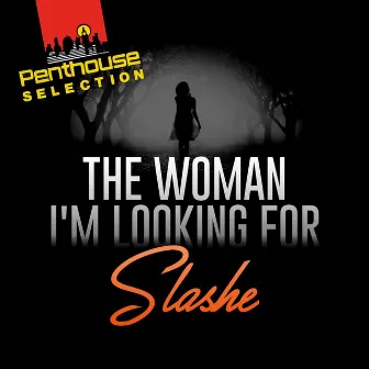 The Woman I'm Looking For by Slashe