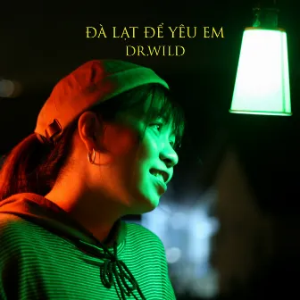 Đà Lạt Để Yêu Em by Dr.Wild