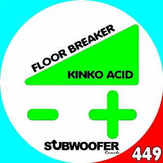 Floor Breaker by Kinko Acid