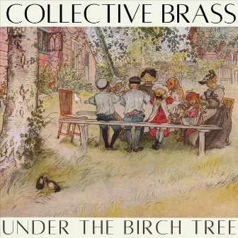 Under the Birch Tree by Collective Brass