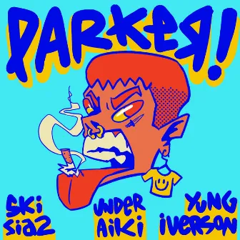 PARKER! by Yung Iverson