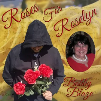 Roses For Roselyn by Bobby Blaze