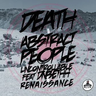 Uncontrollable / Renaissance by Abstract People