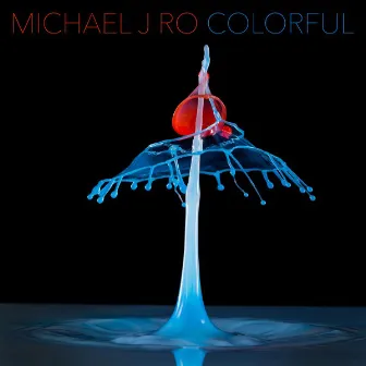 Colorful by Michael J Ro