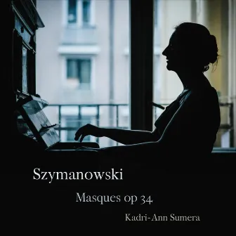 Szymanowski: Masques, Op. 34 by Kadri-Ann Sumera