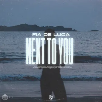 Next To You by Fia De Luca