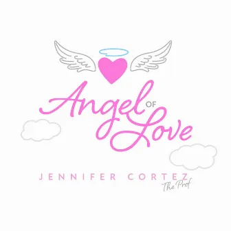 Angel of Love by Jennifer Cortez