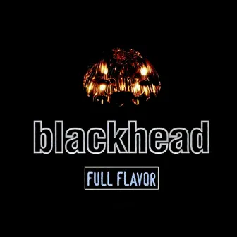 Full Flavor by Blackhead