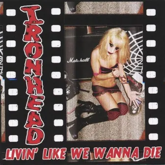 Livin Like We Wanna Die by Ironhead