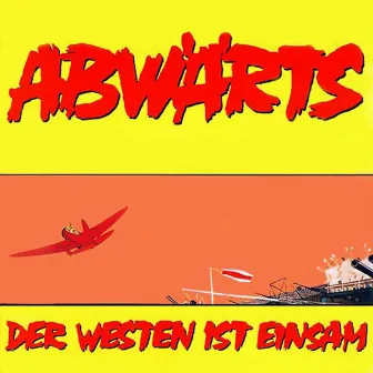 Der Westen ist einsam by Abwärts