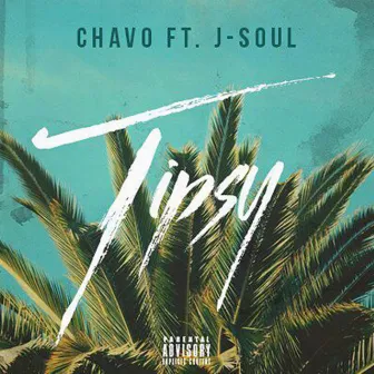 Tipsy by Chavo