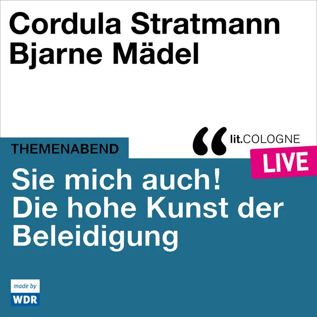 Sie mich auch! Über die hohe Kunst der Beleidigung [lit.COLOGNE live (ungekürzt)]