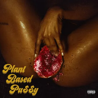 Plant Based Pu$$y by Kiara the Voice