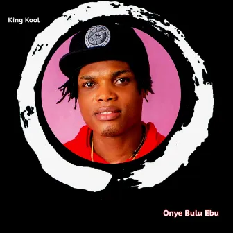 Onye Bulu Ebu by King Kool