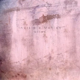 Bliss by Invisible Motion