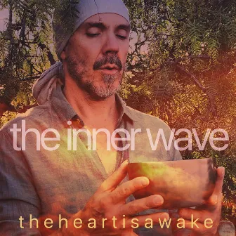 The Inner Wave by the heart is awake