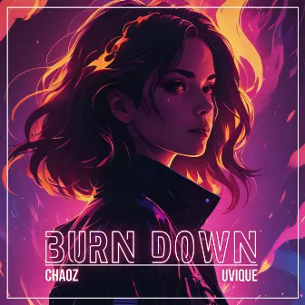 Burn Down by UVIQUE