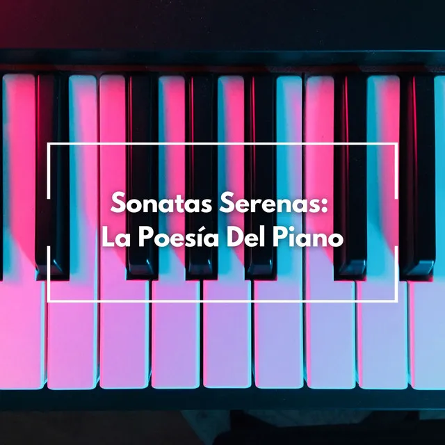 Sonatas Serenas: La Poesía Del Piano